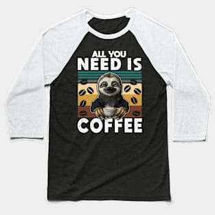 All you need is coffee Baseball T-Shirt